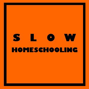 SLow Homeschooling Podcast